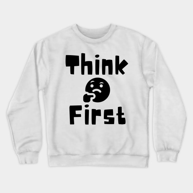 Think First Crewneck Sweatshirt by Claudia Williams Apparel